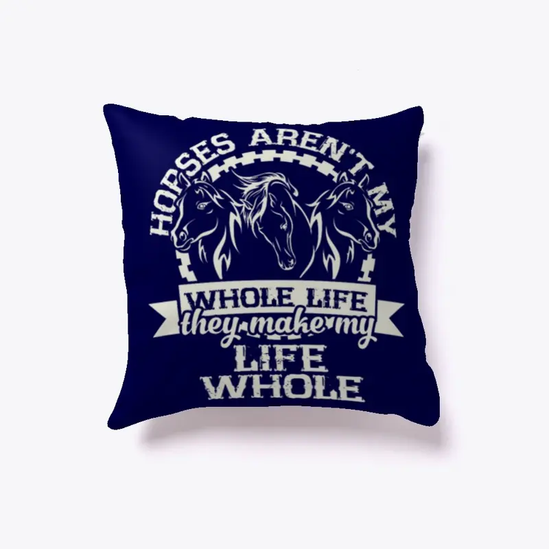 Horse Makes My Life Pillow